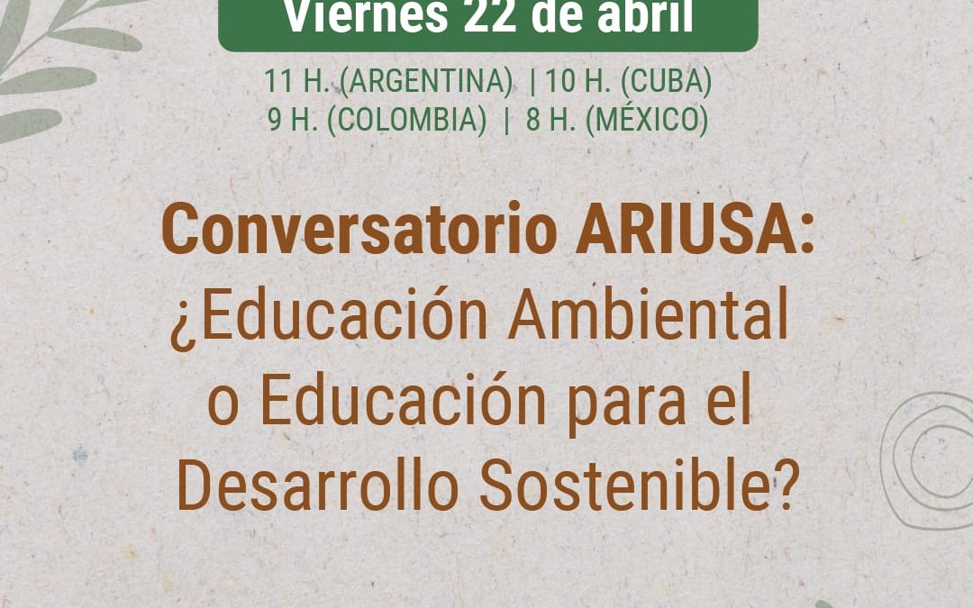 Conversatorio ARIUSA: ¿Educación Ambiental o Educación para el Desarrollo Sostenible?